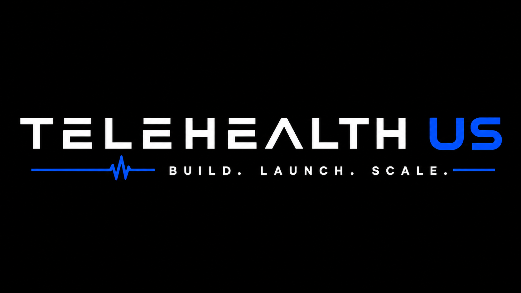 Telehealth US — Build. Launch. Scale.